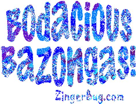 bodacious bazongas|bazonga slang.